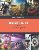 Threaded Tales: A Mystery in the Knitting World B0CSPMDST2 Book Cover