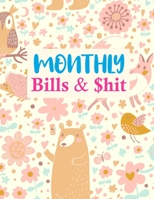 Monthly Bills & $hit: Trendy Budget Planner Weekly and Monthly Financial Organizer | Savings - Bills - Debt Trackers | Personal or Business Accounting Notebook 1675734186 Book Cover