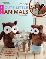 More Cute Little Animals To Crochet (Leisure Arts #5125) 1609000382 Book Cover