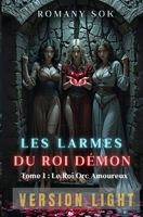 Les Larmes du Roi Démon: Tome 1: le Roi Orc Amoureux (French Edition) B0GJRVRRMW Book Cover