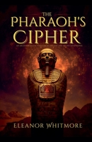The Pharaoh's Cipher: An Archaeological Thriller of Ancient Secrets and Solar Catastrophe B0GR252RX4 Book Cover