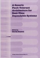A Generic Fault-Tolerant Architecture for Real-Time Dependable Systems 1441948805 Book Cover
