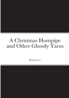 A Christmas Hornpipe and Other Ghostly Yarns 1312755350 Book Cover