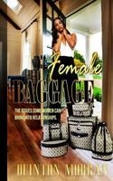 Female Baggage: The Issues Some Women Can Bring Into Relationships 069265500X Book Cover