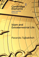 Islam and Extraterrestrial Life (Elements in Islam and Science) 1009658476 Book Cover