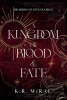 A Kingdom of Blood and Fate (The Moons of Fate Duology) B0GKCJTW4F Book Cover
