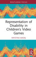 Representation of Disability in Children’s Video Games (Routledge Research in Disability and Media Studies) 103255388X Book Cover