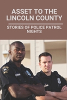 Asset To The Lincoln County: Stories Of Police Patrol Nights: Rick Lamon And Lincoln County B09711BV1R Book Cover