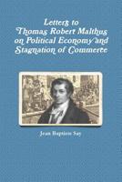 Letters to Mr. Malthus on Several Subjects of Political Economy and on the cause of the stagnation of Commerce... 1105043126 Book Cover