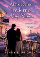 Atardeceres de Invierno en Misty Harbor: Una historia de amor, secretos y segundas oportunidades B0H92DWLMN Book Cover