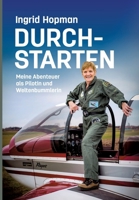 Durchstarten: Meine Abenteuer als Pilotin und Weltenbummlerin (German Edition) 3384388232 Book Cover