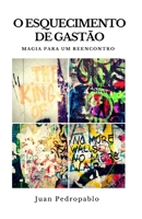 O Esquecimento de Gast�o: Magia para um Reencontro 1521527822 Book Cover