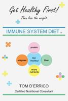 Immune System Diet: Get Healthy First! Then Lose the Weight 1540521044 Book Cover