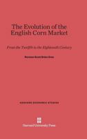 The Evolution Of The English Corn Market From The Twelfth To The Eighteenth Century 9353803411 Book Cover