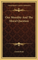 Our Morality And The Moral Question 1162762853 Book Cover