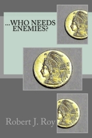 ...Who Needs Enemies? 172453808X Book Cover