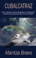 Cubalcatraz: Una Cubana Recien Llegada Cuenta Las Penurias de Vivir En Cuba 198375756X Book Cover