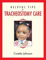 Helpful Tips for Tracheostomy Care 1479724998 Book Cover