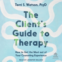 The Client's Guide to Therapy: How to Get the Most Out of Your Counseling Experience B0DV3F2PPY Book Cover