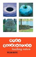 ANDY GOLDSWORTHY: Touching Nature 1861714408 Book Cover