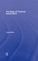 The State of Feminist Social Work 0415328446 Book Cover