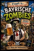 O´zapft is... und die Toten steh´n auf!: Wenn der Friedhof Frühschoppen macht. (German Edition) B0H55VZFRJ Book Cover