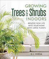 Growing Trees and Shrubs Indoors: Breathe New Life Into Your Home with Large Plants 0865719128 Book Cover