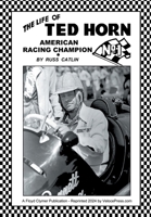 The Life of Ted Horn - American Racing Champion 1588502953 Book Cover