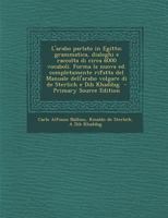 L'arabo parlato in Egitto; grammatica, dialoghi e raccolta di circa 6000 vocaboli. Forma la nuova ed. completamente rifatta del Manuale dell'arabo ... de Sterlich e Dib Khaddag 1016601638 Book Cover