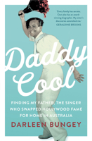 Daddy Cool: Finding My Father, the Singer Who Swapped Hollywood Fame for Home in Australia 1760529672 Book Cover