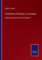 The Romans of Partenay, or of Lusignen: Otherwise known as the Tale of Melusine 3752557028 Book Cover