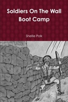 Soldiers on the Wall Boot Camp 0578136643 Book Cover