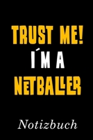 Trust Me I�m A Netballer Notizbuch: Notizbuch mit 110 linierten Seiten Format 6x9 DIN A5 Soft cover matt 1696568935 Book Cover