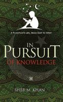 In Pursuit of Knowledge: A Pukhtun's Life, from East to West 1861515278 Book Cover