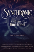 Synchronic: 13 Tales of Time Travel 1536810126 Book Cover