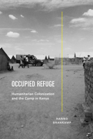 Occupied Refuge: Humanitarian Colonization and the Camp in Kenya 1478029676 Book Cover