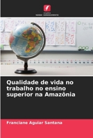 Qualidade de vida no trabalho no ensino superior na Amazônia 6138447867 Book Cover