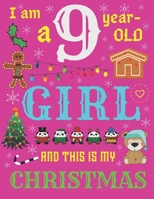 I Am a 9 Year-Old Girl and This Is My Christmas: The Christmas Journal and Sketchbook for Nine-Year-Old Girls 1704124840 Book Cover