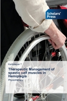 Therapeutic Management of spastic calf muscles in Hemiplegia 6138945085 Book Cover