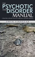 The Psychotic and Disorder Manual: A Close Look at Disorders from the Vantage Point of Personal Experience 1491891645 Book Cover