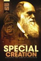A Special Creation Exposing the Lies of Evolution: The Witness of Creation Series Volume Three 0998772879 Book Cover