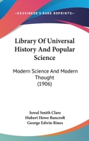 Library Of Universal History And Popular Science: Modern Science And Modern Thought 1436664748 Book Cover