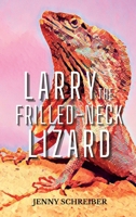 Larry the Frilled-Neck Lizard: Fun and Surprising Animal Facts of the Frilled-Neck Lizard, Beginner Reader 1956642684 Book Cover