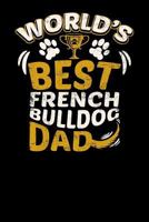 World's Best French Bulldog Dad: Fun Diary for Dog Owners with dog stationary paper, cute illustrations, and more 179904193X Book Cover