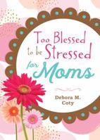 Too Blessed to Be Stressed for Moms 1683224108 Book Cover