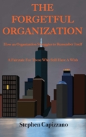 The Forgetful Organization: How an Organization Struggles to Remember Itself. 1950323102 Book Cover
