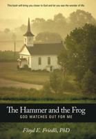 The Hammer and the Frog, God Watches Out for Me 144972681X Book Cover