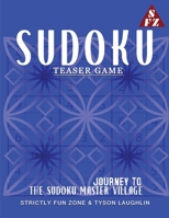 Sudoku Teaser Game: Journey To The Sudoku Master Village 1690494697 Book Cover