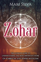 Zohar: The Ultimate Guide to Understanding the Most Important Work on Kabbalah and Jewish Mysticism B08ZBJG2DK Book Cover