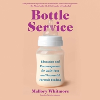 Bottle Service: Education and Encouragement for Guilt-Free and Successful Formula Feeding 1668161001 Book Cover